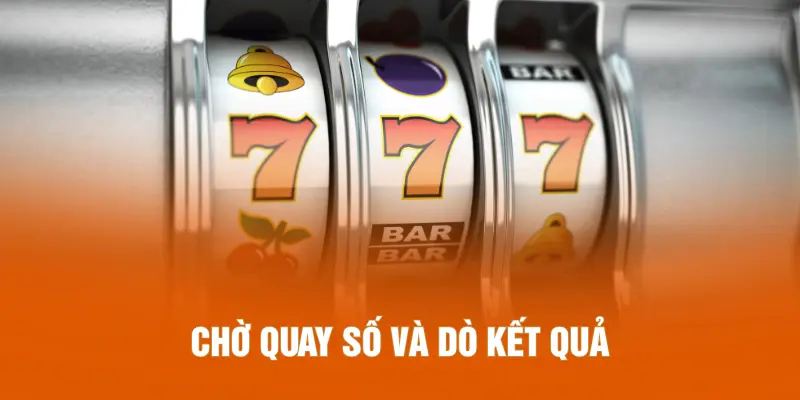Chờ quay số và dò kết quả